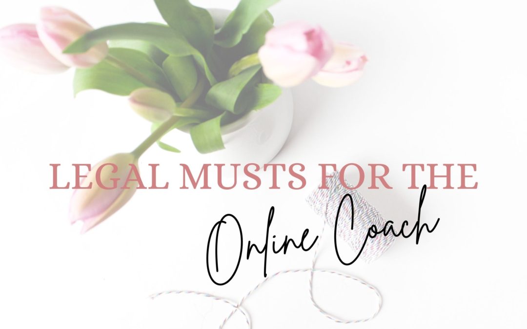 3 LEGAL MUSTS AS AN ONLINE COACH
